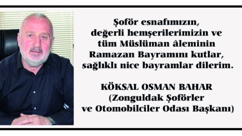 Zonguldak Şoförler ve Otomobilciler Odası Başkanı Köksal Osman Bahar’ın  kutlama mesajı 