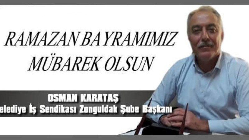 Belediye İş Sendikası Başkanı Osman Karataş’ın  kutlama mesajı 