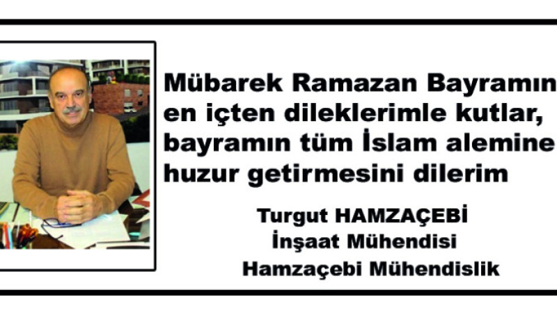İnşaat Mühendisi İş insanı Turgut Hamzaçebi’nin kutlama mesajı 
